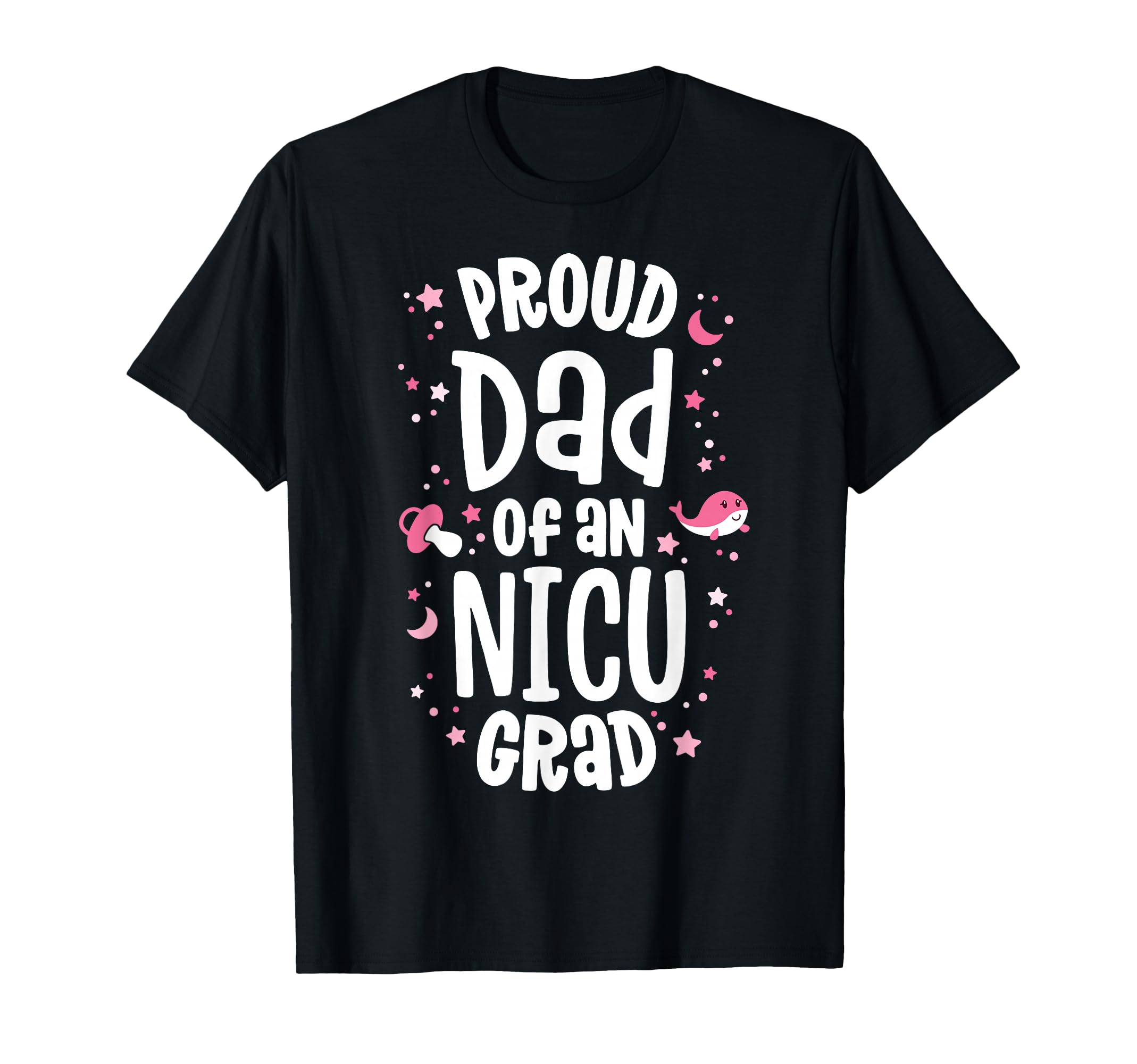 Proud Dad Nicu Graduate Nicu Grad T-Shirt - Aesthetic Graphic for Adults - T-Shirt, Sweatshirt, Hoodie