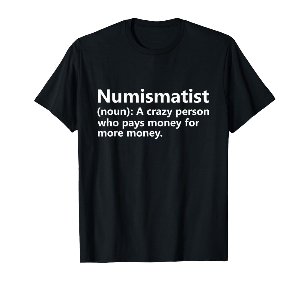 Numismatist Definition Funny Coin T-Shirt - Aesthetic Graphic Unisex - T-Shirt, Sweatshirt, Hoodie