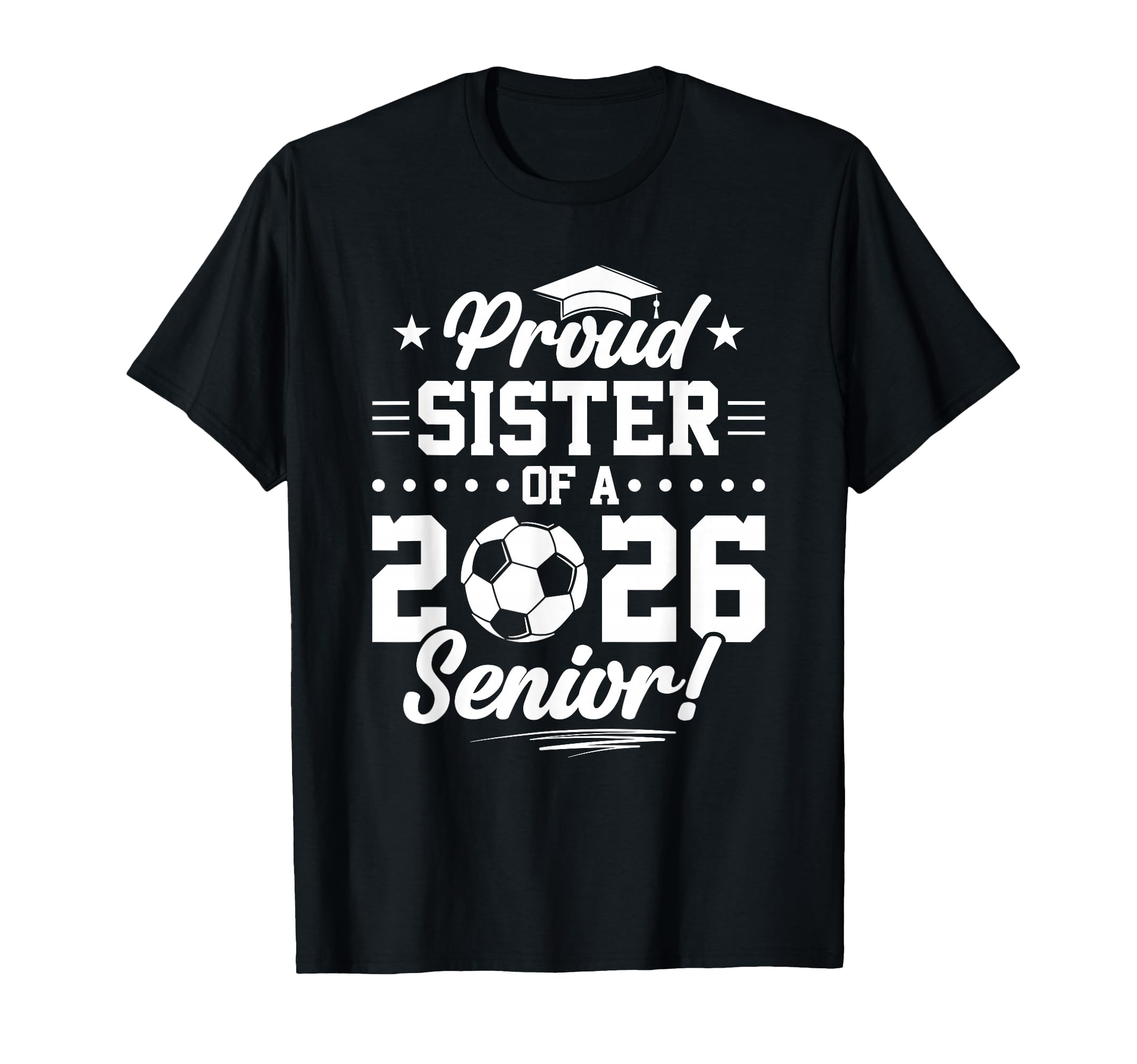 Proud Sister 2026 Senior Soccer T-Shirt - Fun Novelty Design for Adults - T-Shirt, Sweatshirt, Hoodie