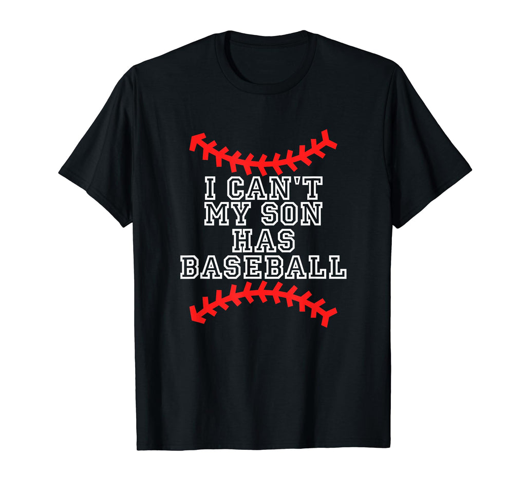 I Cant My Son Has Baseball Baseball Mom T-Shirt - Trendy Graphic Men Women - T-Shirt, Sweatshirt, Hoodie