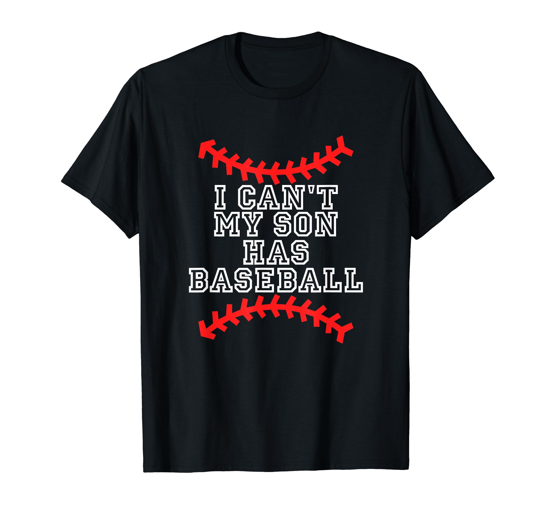 I Cant My Son Has Baseball Baseball Mom T-Shirt - Trendy Graphic Men Women - T-Shirt, Sweatshirt, Hoodie