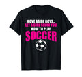 Move Aside Let Show You Soccer Funny T-Shirt - Unique Graphic for Adults - T-Shirt, Sweatshirt, Hoodie