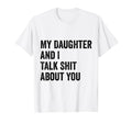My Daughter Andi Talk Sh T About You T-Shirt - Trendy Graphic Men Women - T-Shirt, Sweatshirt, Hoodie