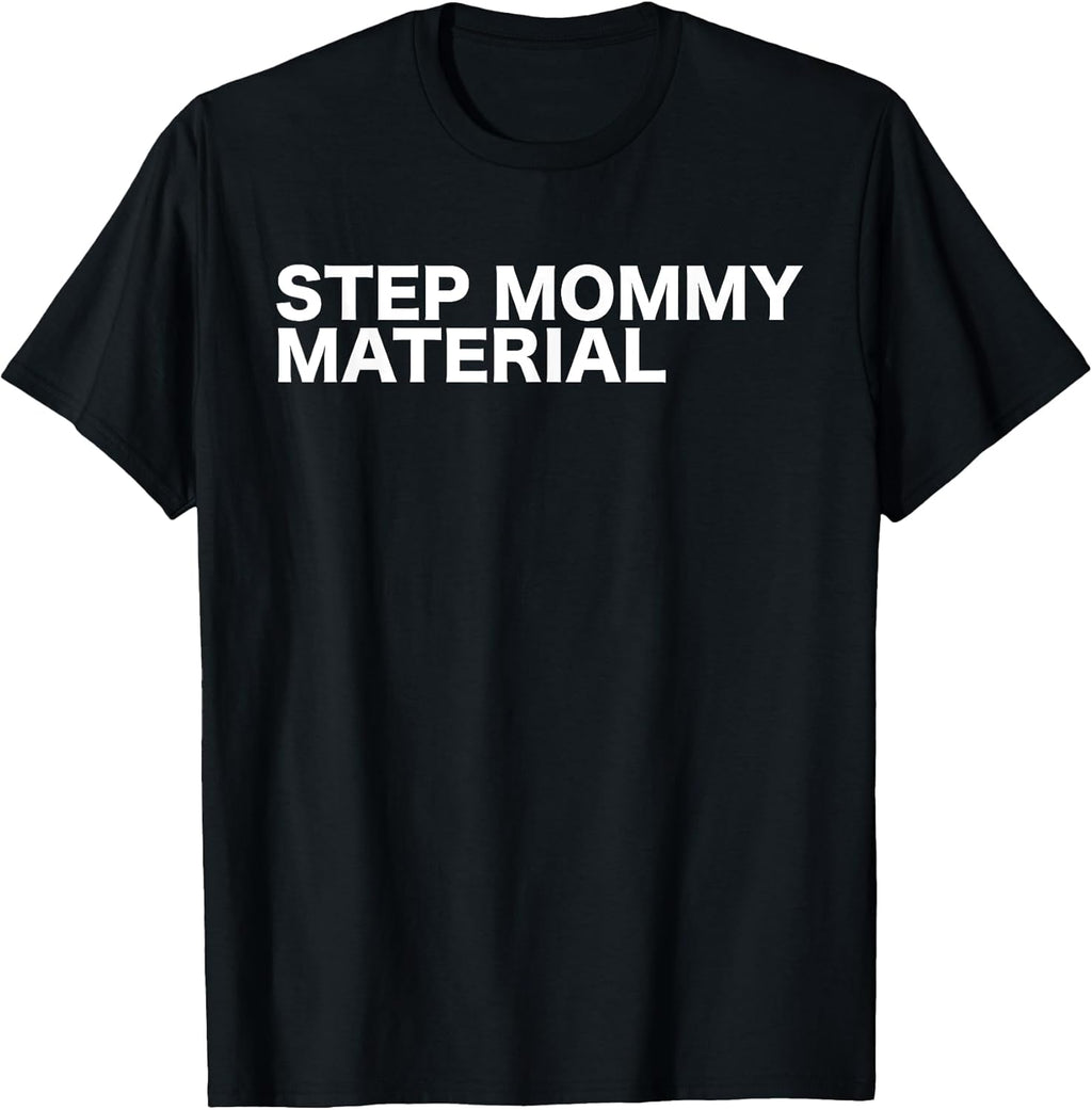 Step Mommy Material Funny Sarcastic Humorous - Adult & Kids T-Shirts, Sweatshirts & Hoodies apparel design preview 1