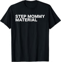 Step Mommy Material Funny Sarcastic Humorous - Adult & Kids T-Shirts, Sweatshirts & Hoodies apparel design preview 1