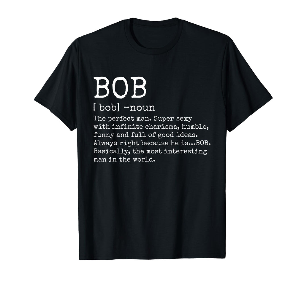 Bob Definition Funny Name Birthday T-Shirt - Aesthetic Graphic Unisex - T-Shirt, Sweatshirt, Hoodie