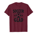 Soccer Dad Soccer Glad Proud Parent T-Shirt - Streetwear Style Unisex - T-Shirt, Sweatshirt, Hoodie
