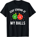 Stop Staring at My Balls Funny Dirty Christmas Adult - Adult & Kids T-Shirts, Sweatshirts & Hoodies apparel design preview 1
