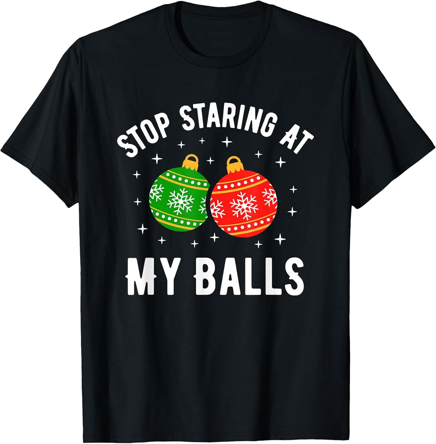 Stop Staring at My Balls Funny Dirty Christmas Adult - Adult & Kids T-Shirts, Sweatshirts & Hoodies apparel design preview 1