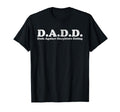 D D D Dads Against Daughters T-Shirt - Fun Novelty Design for Adults - T-Shirt, Sweatshirt, Hoodie