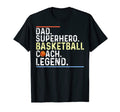 Dad Basketball Coach Legend T-Shirt - Casual Everyday Wear for Adults - T-Shirt, Sweatshirt, Hoodie