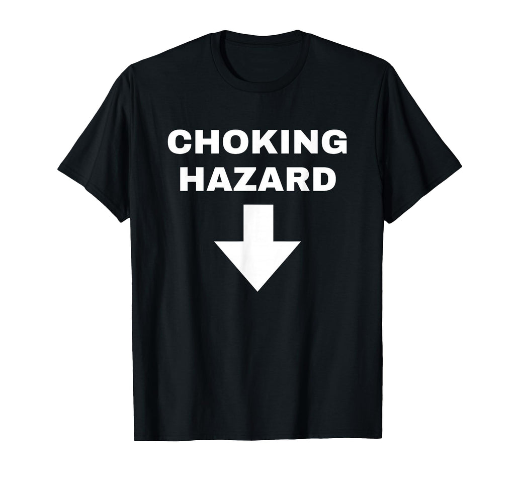 Funny Choking Hazard Dad Joke Gift T-Shirt - Casual Everyday Wear Men Women - T-Shirt, Sweatshirt, Hoodie