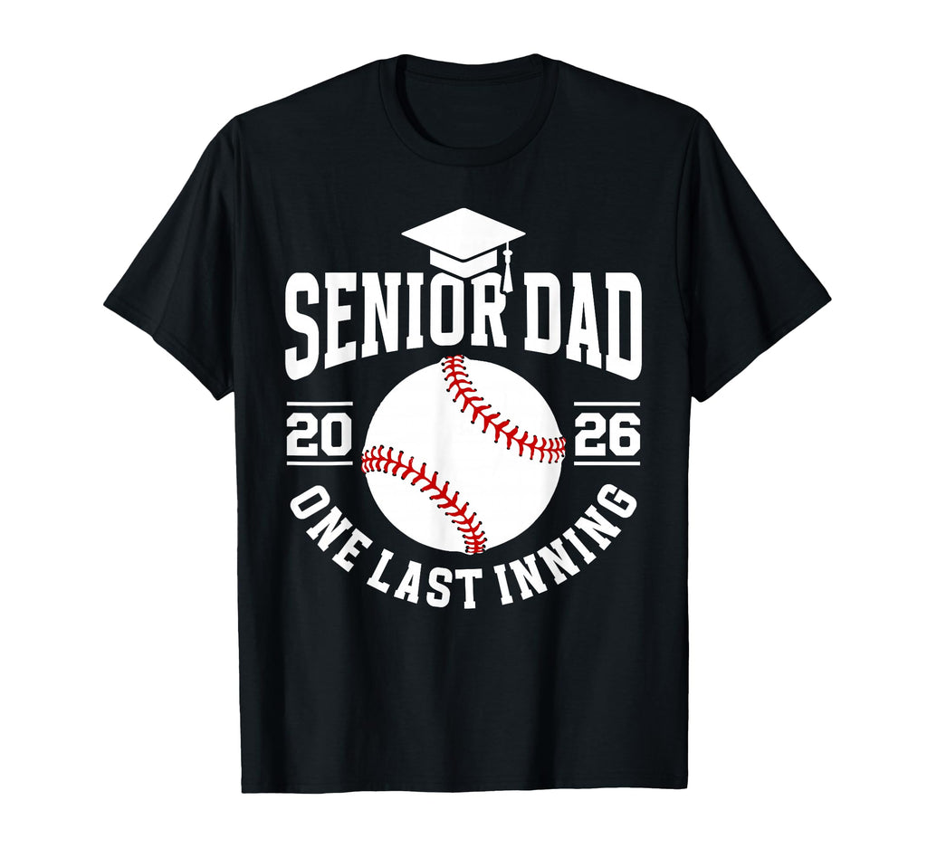 Baseball Senior Dad 2026 Last Inning T-Shirt - Unique Graphic Men Women - T-Shirt, Sweatshirt, Hoodie