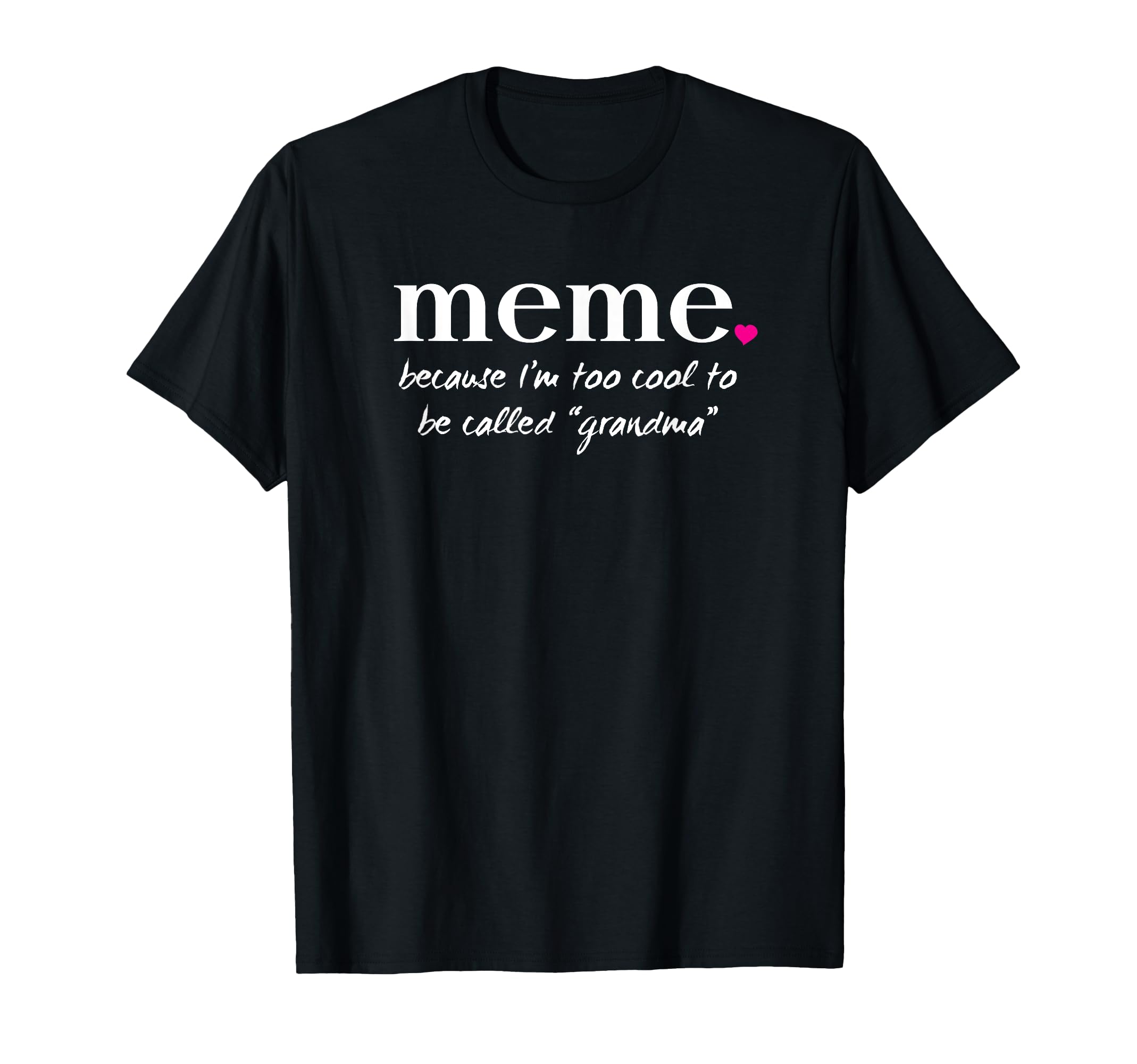 As Tees Meme Too Grandma T-Shirt - Custom Art Print for Adults - T-Shirt, Sweatshirt, Hoodie