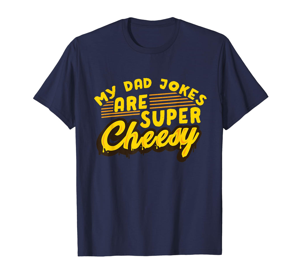 My Dad Jokes Are Super Cheesy T-Shirt - Graphic Print Men Women - T-Shirt, Sweatshirt, Hoodie