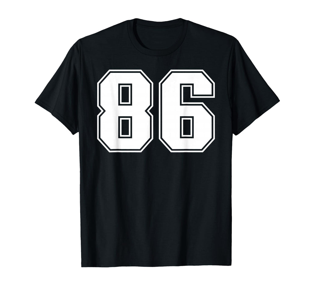 86 Number Eighty Six Team Sports T-Shirt - Novelty Apparel Men Women - T-Shirt, Sweatshirt, Hoodie