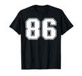86 Number Eighty Six Team Sports T-Shirt - Novelty Apparel Men Women - T-Shirt, Sweatshirt, Hoodie
