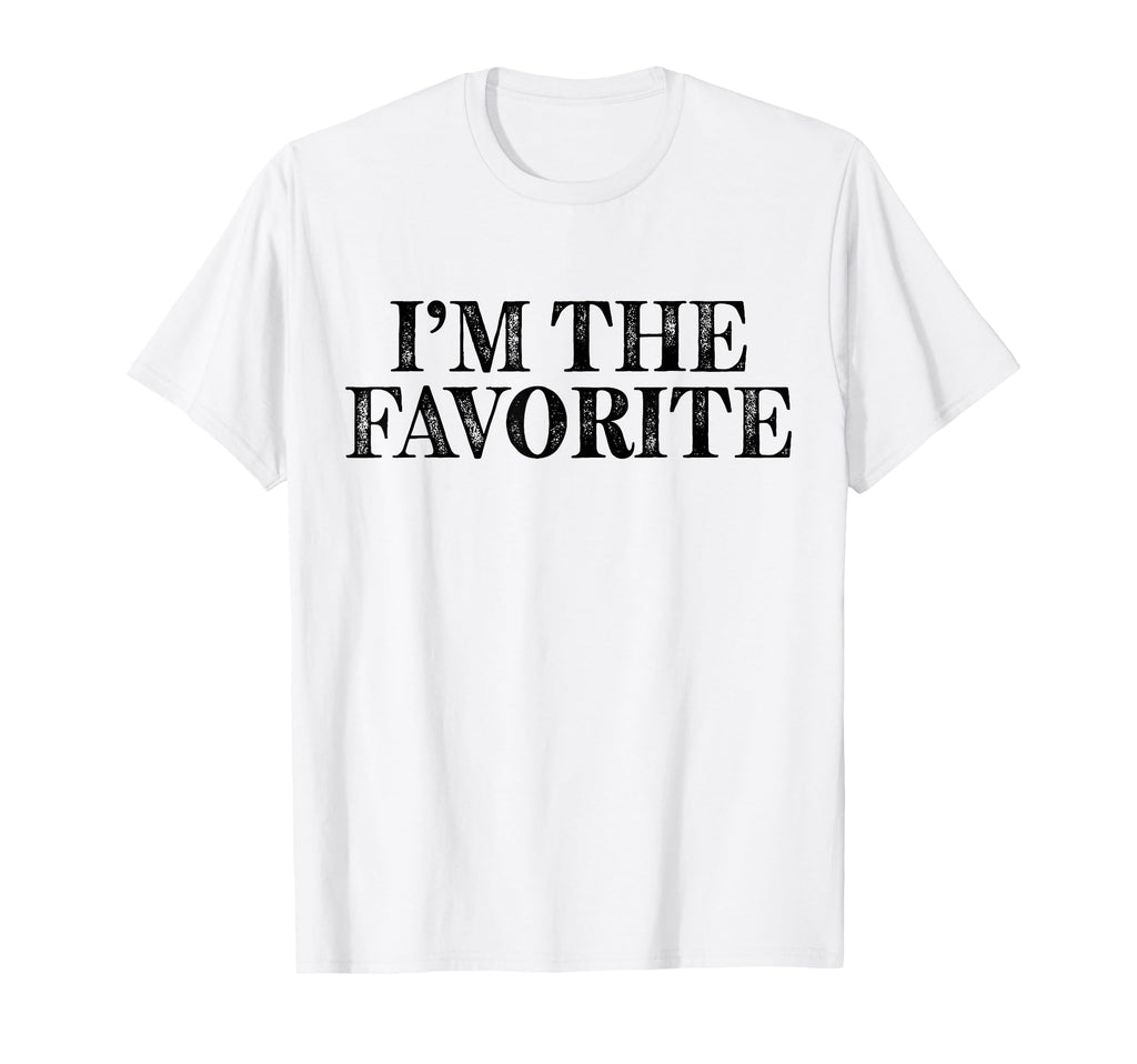 Im Favorite Funny Dad Mom Grandma T-Shirt - Fun Novelty Design Unisex - T-Shirt, Sweatshirt, Hoodie