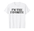 Im Favorite Funny Dad Mom Grandma T-Shirt - Fun Novelty Design Unisex - T-Shirt, Sweatshirt, Hoodie