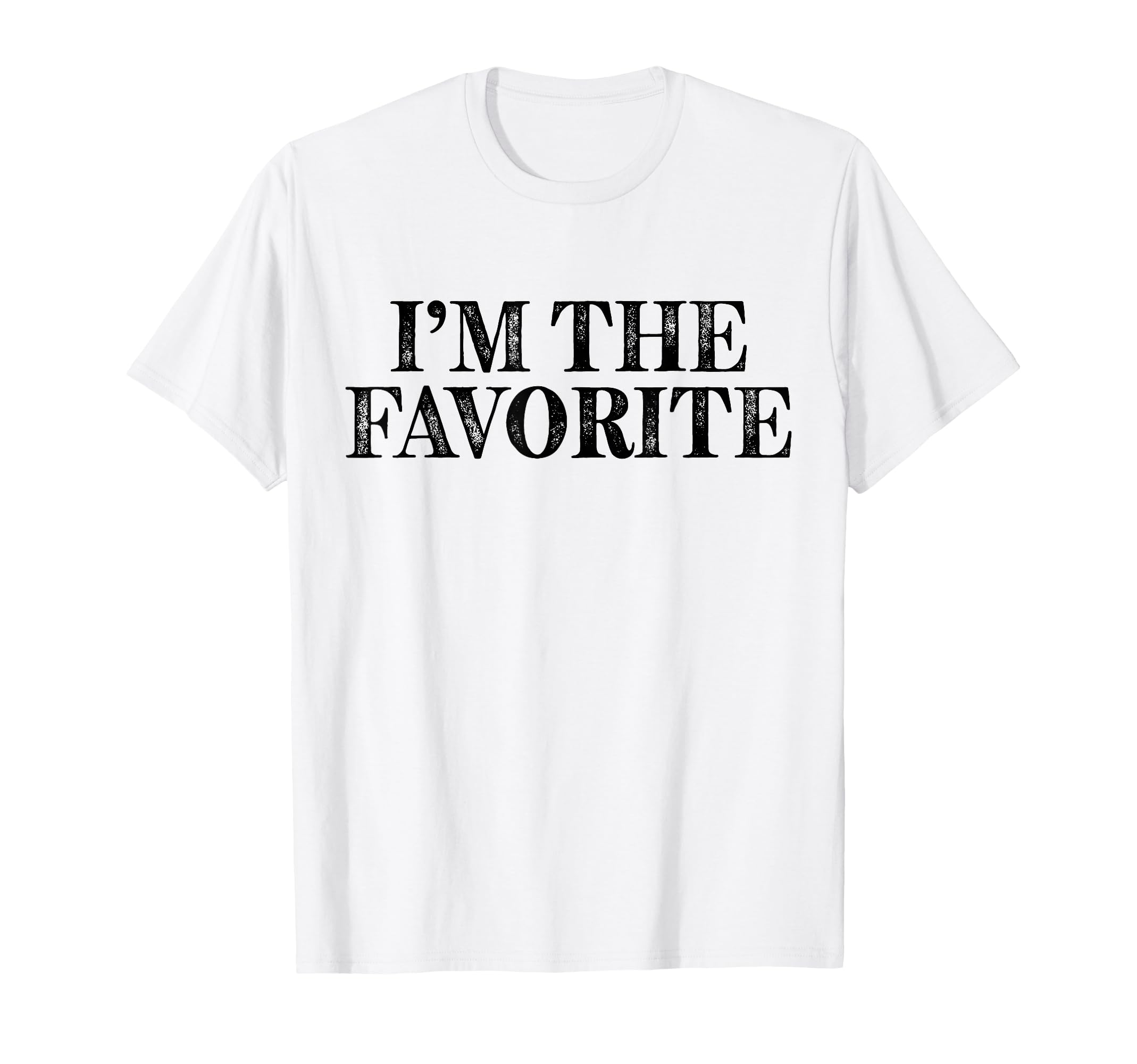 Im Favorite Funny Dad Mom Grandma T-Shirt - Fun Novelty Design Unisex - T-Shirt, Sweatshirt, Hoodie