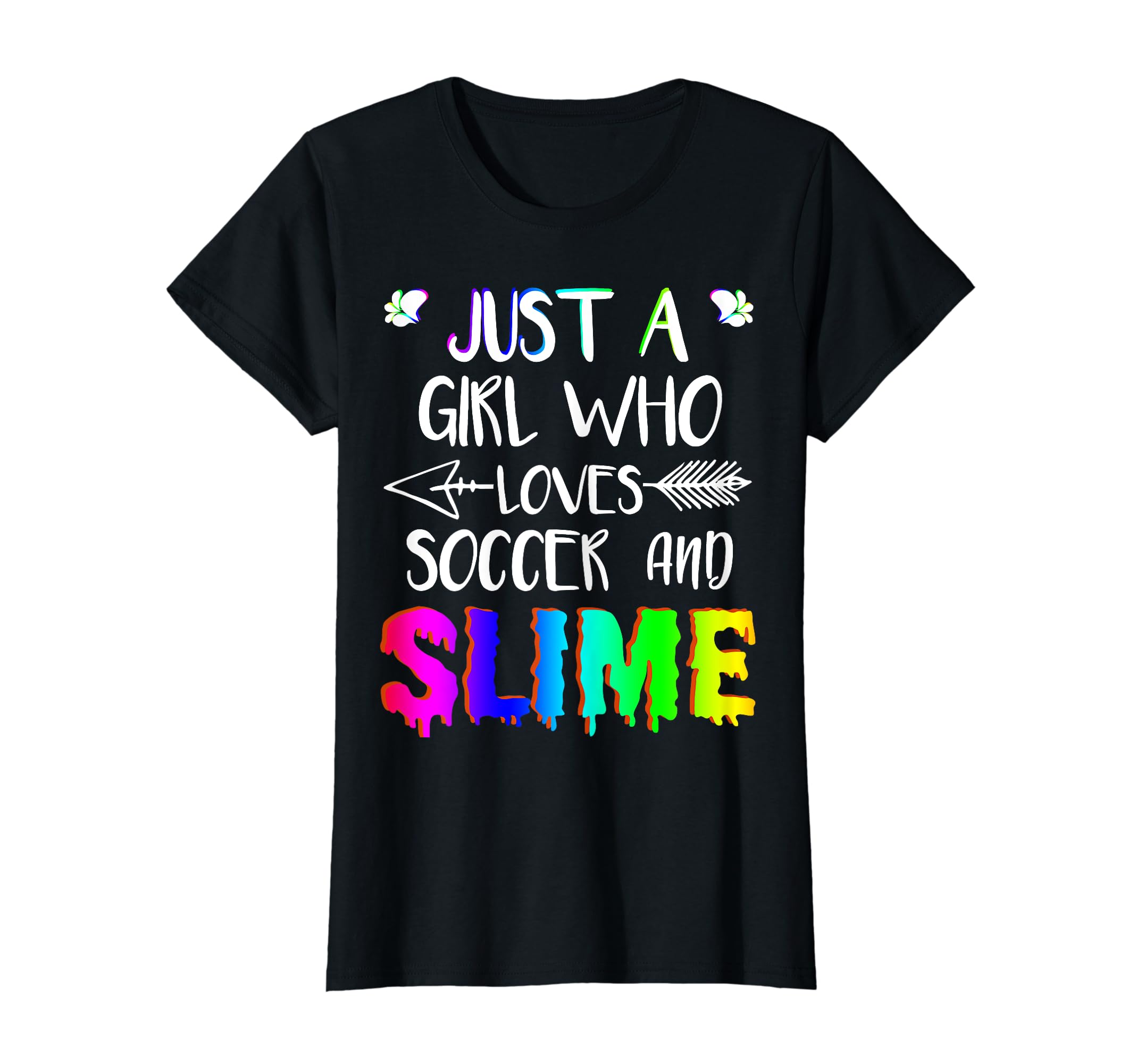 Just Who Loves Soccer And Slime Colorful T-Shirt - Trendy Graphic Unisex - T-Shirt, Sweatshirt, Hoodie
