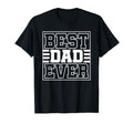 Best Dad Ever Funny Father Daddy T-Shirt - Streetwear Style Men Women - T-Shirt, Sweatshirt, Hoodie