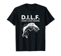 D I L F Damn I Love Fishing Funny Dad T-Shirt - Novelty Apparel Men Women - T-Shirt, Sweatshirt, Hoodie