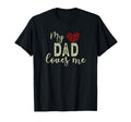 My Dad Loves Me T-Shirt - Novelty Apparel Unisex - T-Shirt, Sweatshirt, Hoodie