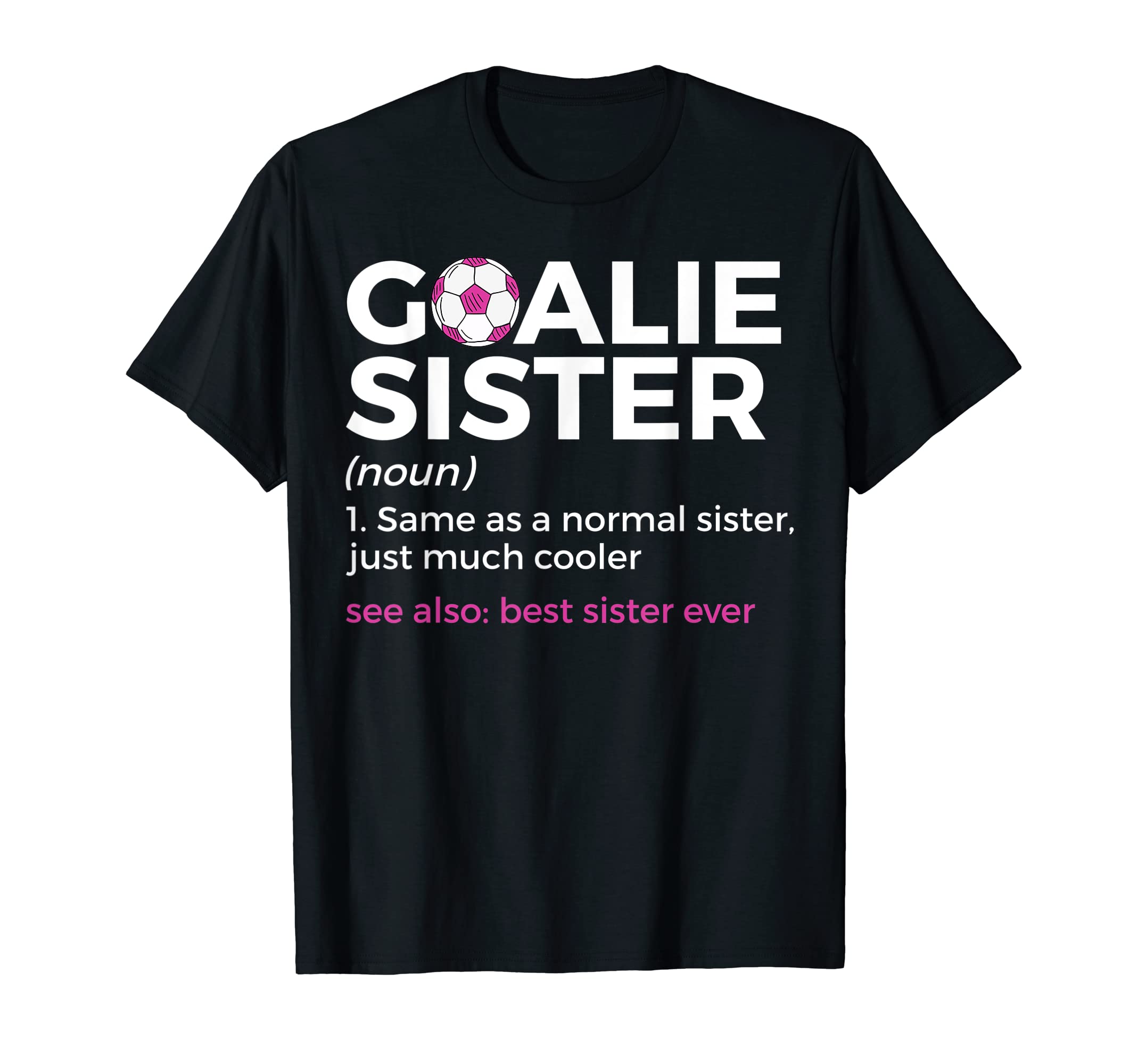 Soccer Goalie Sister Definition Best T-Shirt - Custom Art Print Unisex - T-Shirt, Sweatshirt, Hoodie