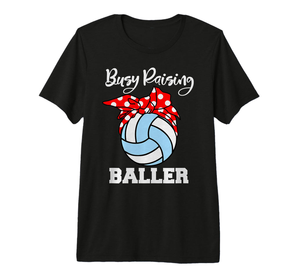 Busy Raising Baller Funny Volleyball Mom T-Shirt - Unique Graphic Unisex - T-Shirt, Sweatshirt, Hoodie