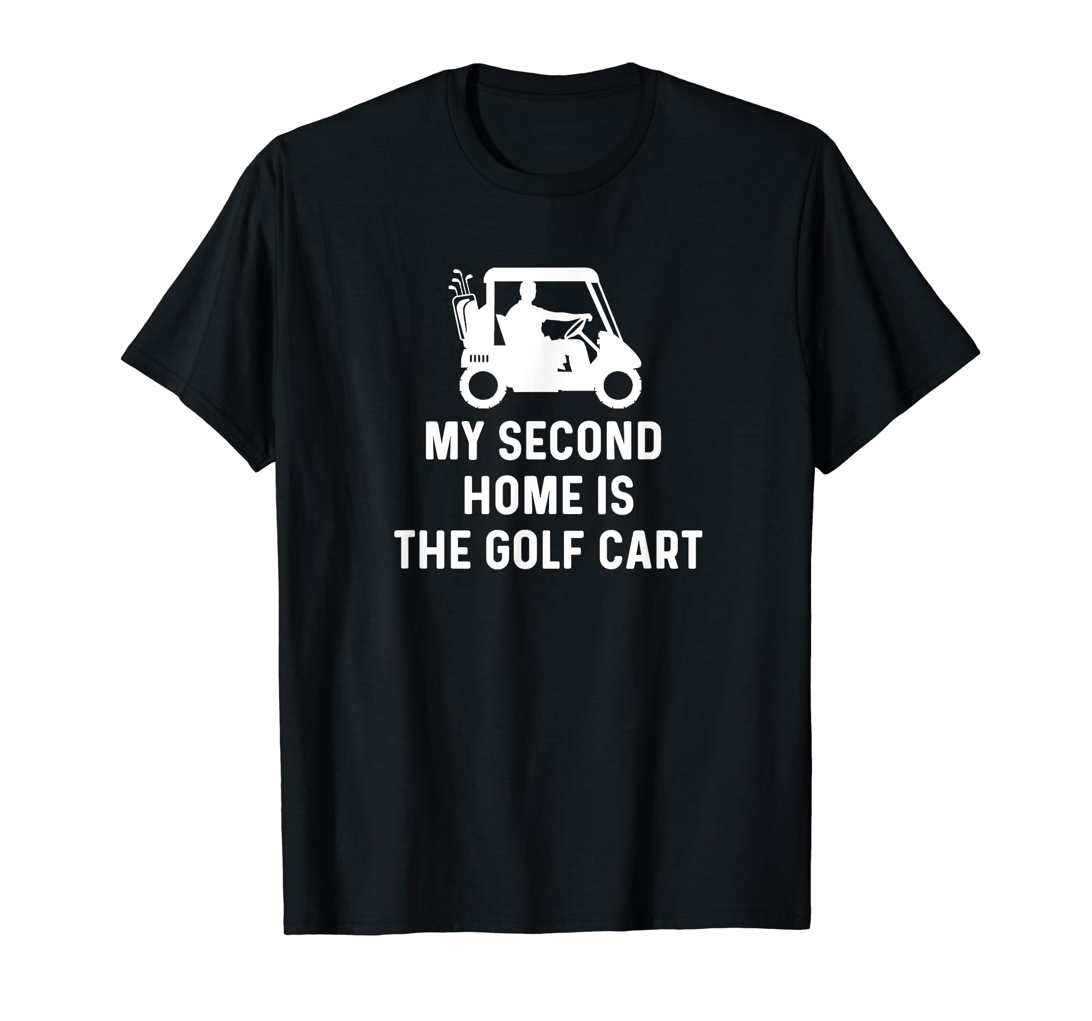 My Second Home Is Golf Cart Funny Golf T-Shirt - Fun Novelty Design Unisex - T-Shirt, Sweatshirt, Hoodie