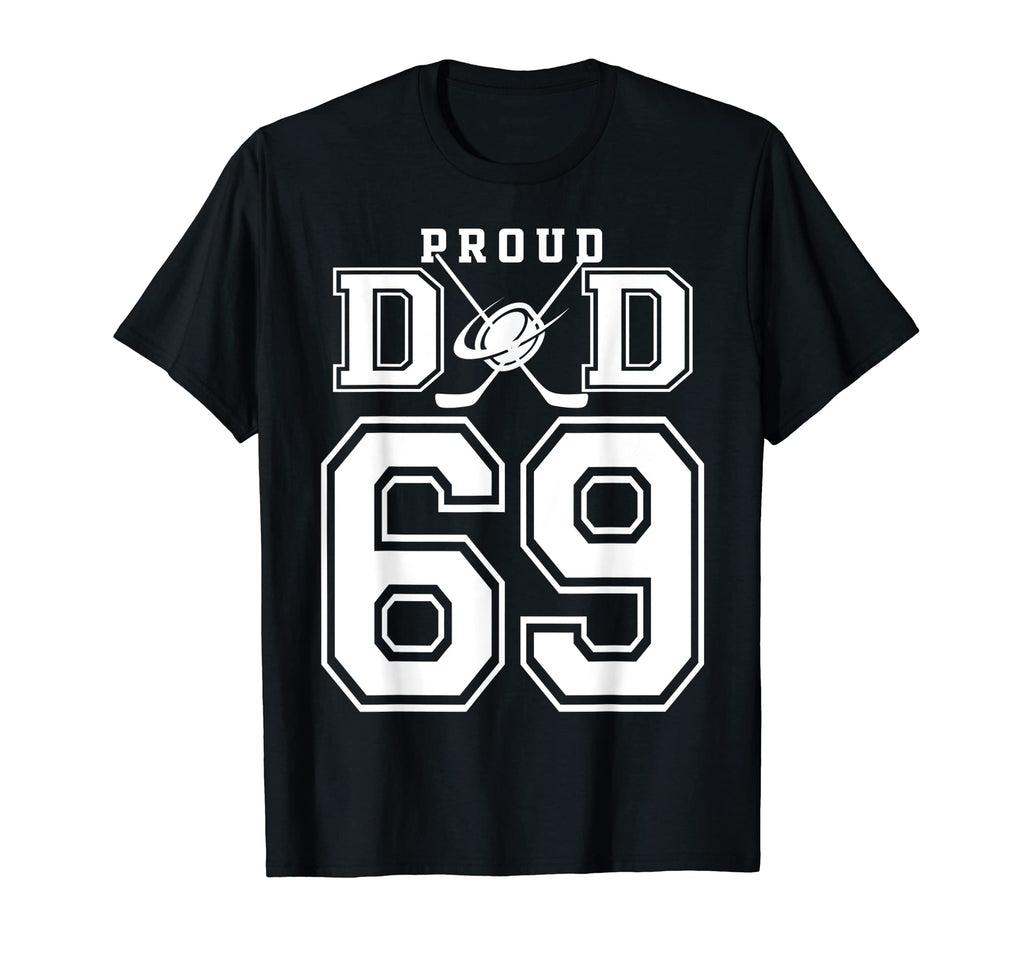 Number 69 Custom Proud Hockey Dad T-Shirt - Custom Art Print for Adults - T-Shirt, Sweatshirt, Hoodie