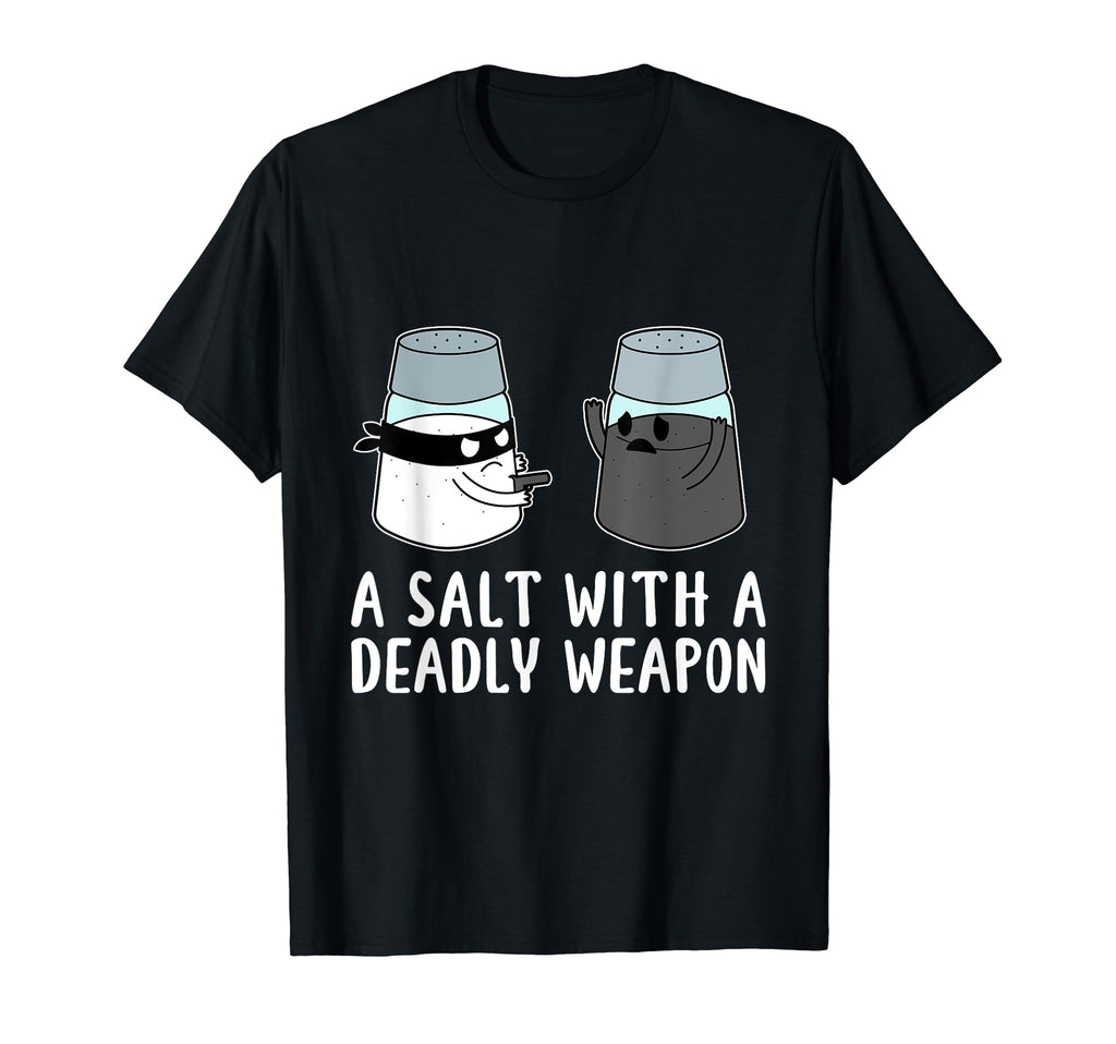 Salt Deadly Weapon Dad Joke T-Shirt - Graphic Print for Adults - T-Shirt, Sweatshirt, Hoodie