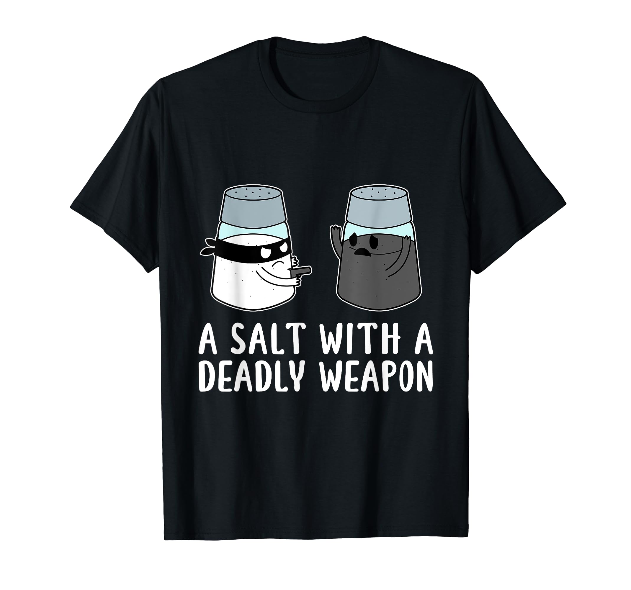 Salt Deadly Weapon Dad Joke T-Shirt - Graphic Print for Adults - T-Shirt, Sweatshirt, Hoodie