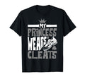 Funny My Princess Wears Cleats Gift T-Shirt - Unique Graphic Men Women - T-Shirt, Sweatshirt, Hoodie