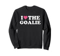 I Love Goalie Soccer Goalie Sweatshirt - Aesthetic Graphic Men Women - T-Shirt, Sweatshirt, Hoodie
