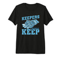 Keepers Gonna Keep Soccer Goal T-Shirt - Casual Everyday Wear Men Women - T-Shirt, Sweatshirt, Hoodie