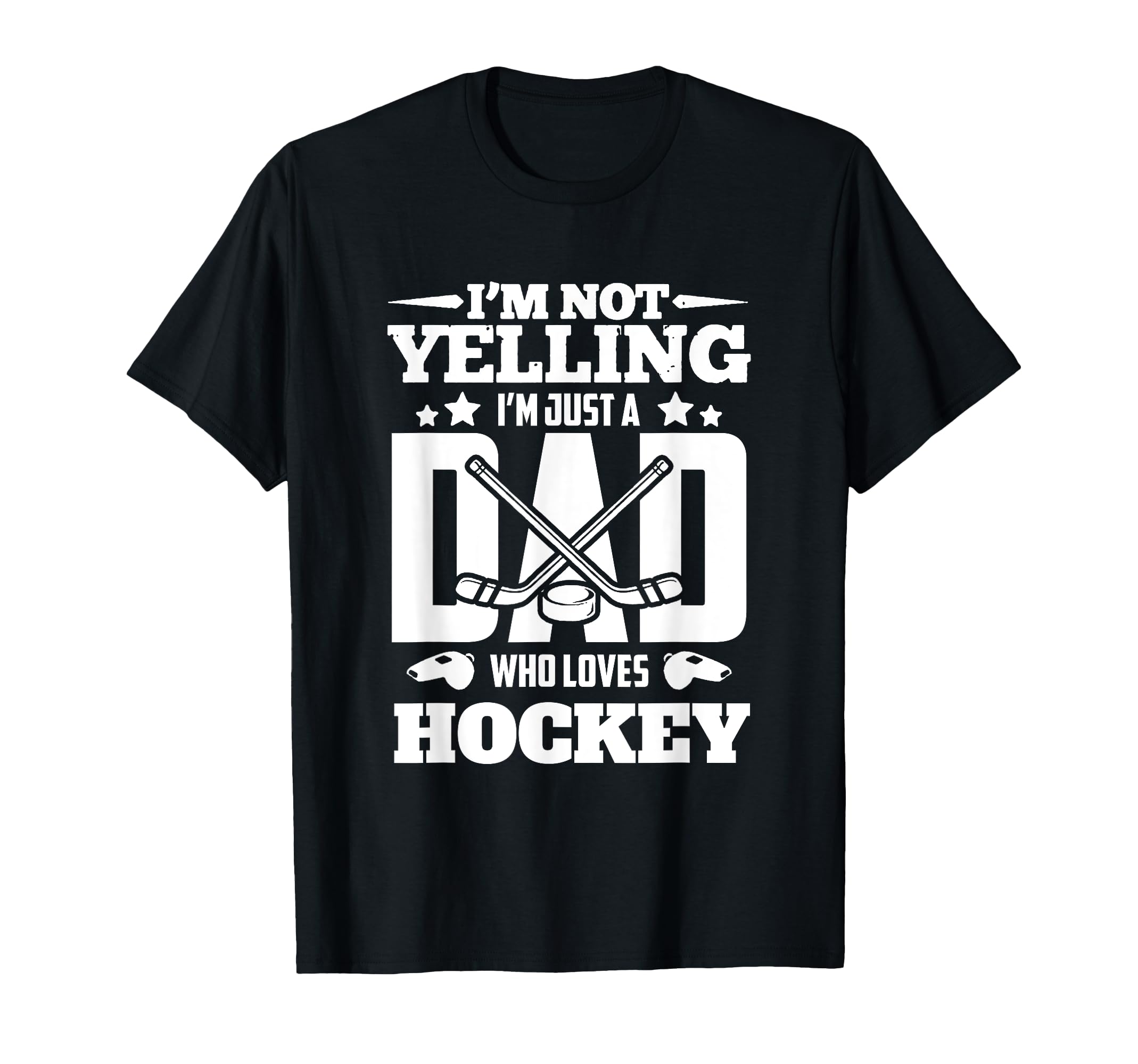Im Not Yelling Im Just Dad Who Loves T-Shirt - Trendy Graphic Men Women - T-Shirt, Sweatshirt, Hoodie