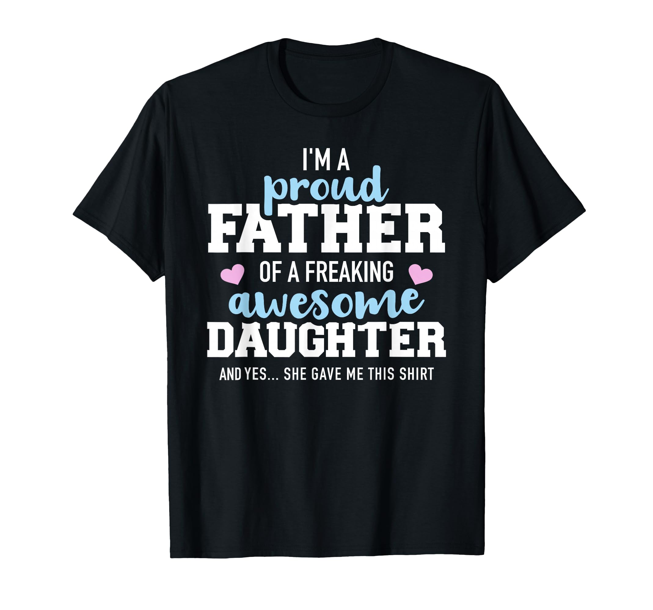 Proud Father Damn Great Daughter T-Shirt - Trendy Graphic for Adults - T-Shirt, Sweatshirt, Hoodie