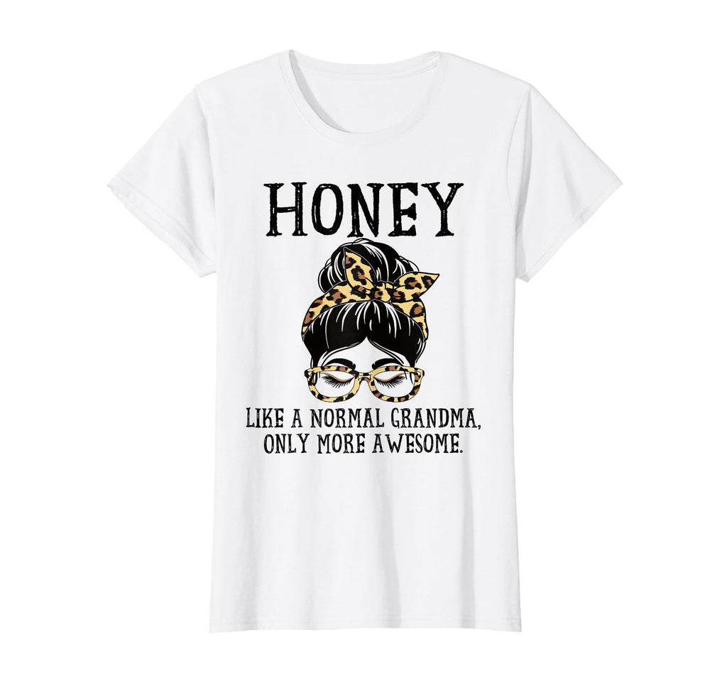 Honey Like Normal Grandma Only More T-Shirt - Trendy Graphic Men Women - T-Shirt, Sweatshirt, Hoodie