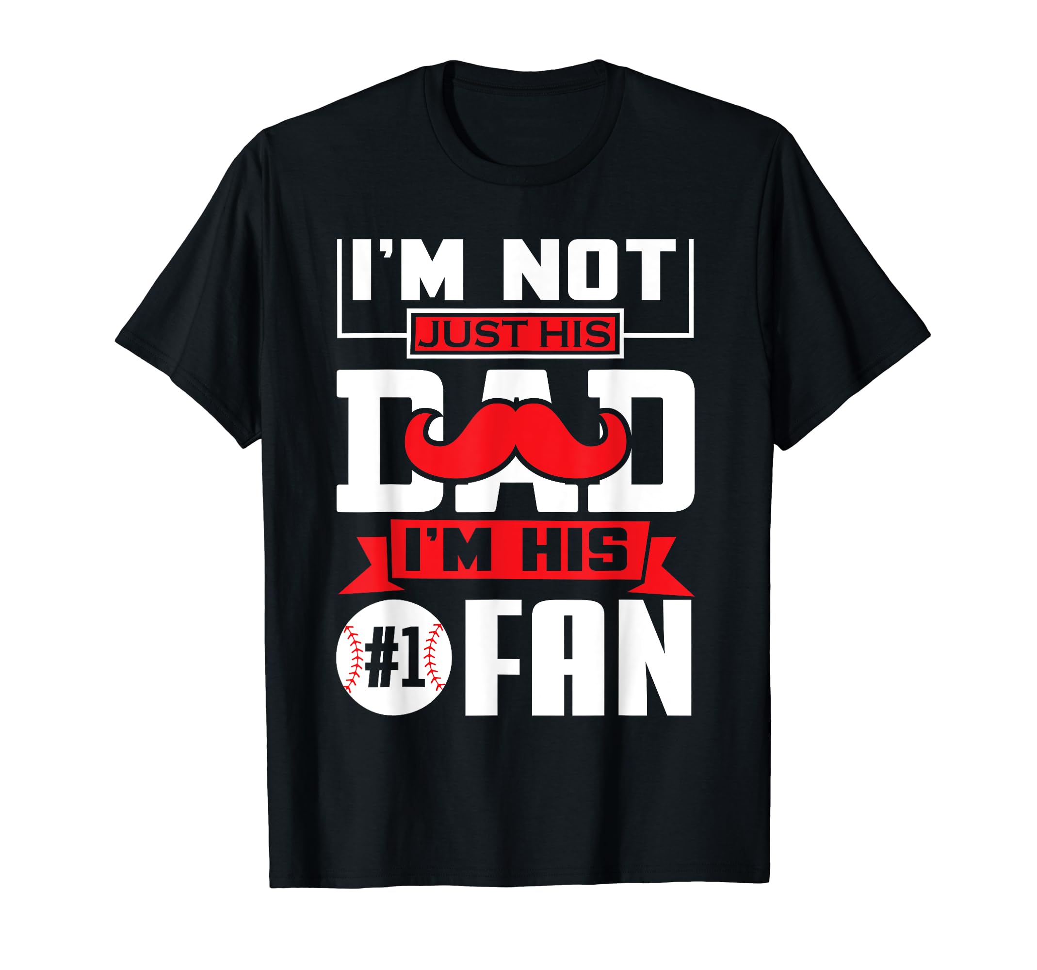 Baseball Im Not Just His Dad Im His 1 T-Shirt - Minimalist Print Unisex - T-Shirt, Sweatshirt, Hoodie