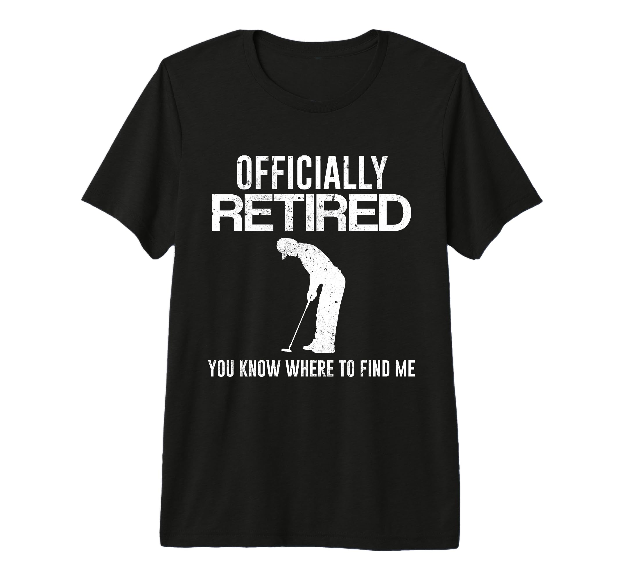 Officially Retired Gift Golf Dad T-Shirt - Fun Novelty Design Men Women - T-Shirt, Sweatshirt, Hoodie