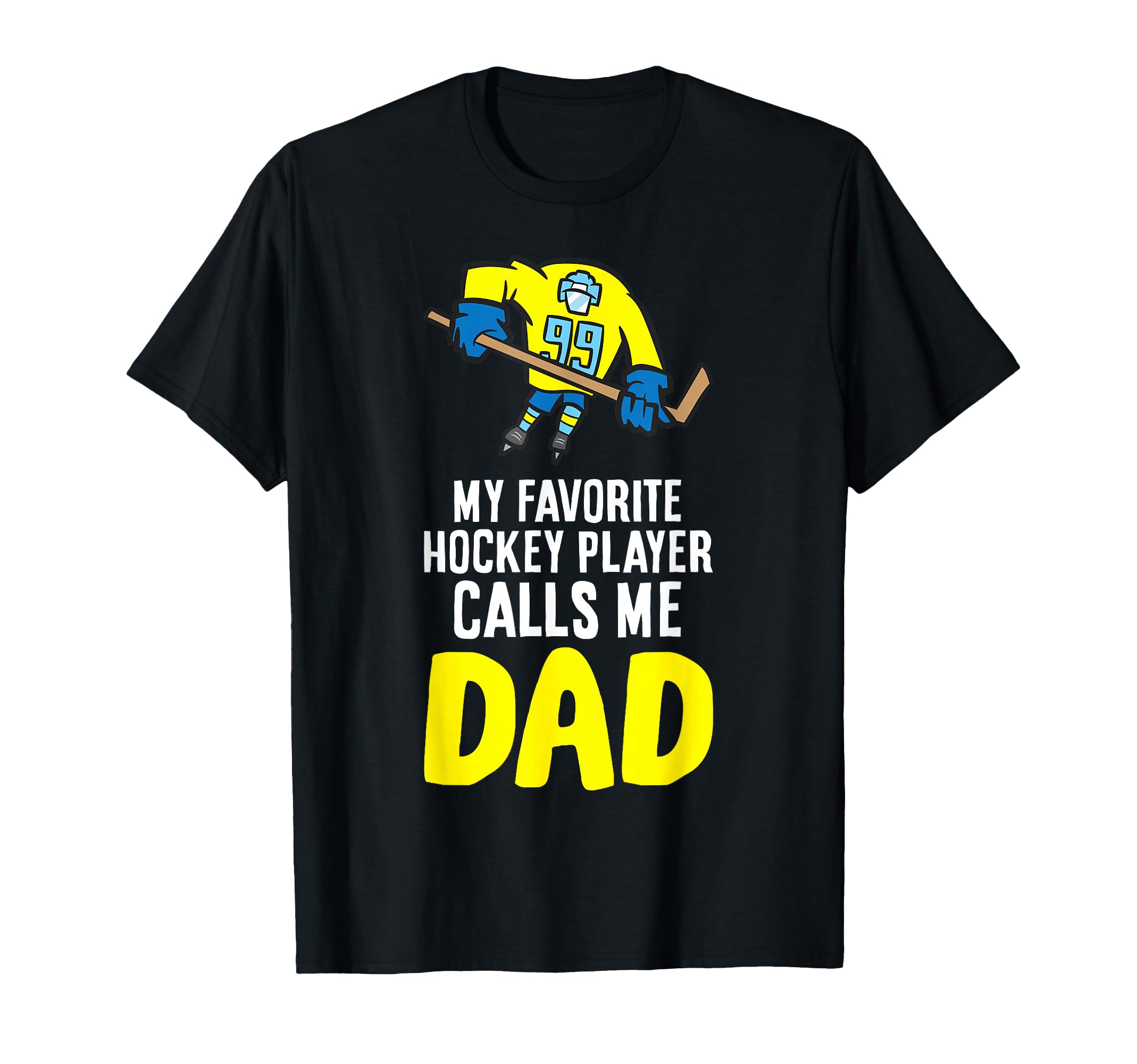 My Favorite Hockey Player Calls Me Dad T-Shirt - Custom Art Print Men Women - T-Shirt, Sweatshirt, Hoodie