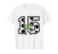 15 Year Old Soccer Player 15Th Birthday T-Shirt - Novelty Apparel Unisex - T-Shirt, Sweatshirt, Hoodie