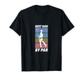 Best Dad Par Golf T-Shirt - Custom Art Print Men Women - T-Shirt, Sweatshirt, Hoodie