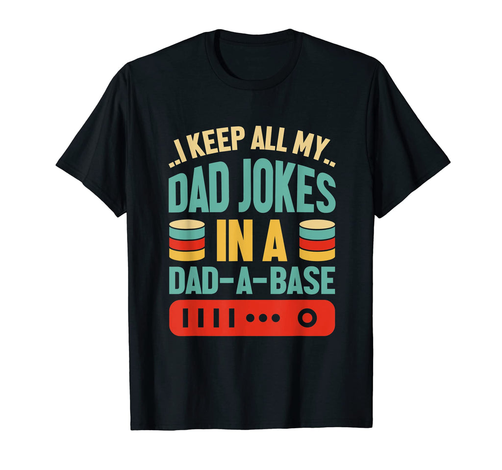 Mens I Keep All My Dad Jokes Dad Base T-Shirt - Graphic Print Unisex - T-Shirt, Sweatshirt, Hoodie