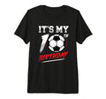 Its My 10Th Birthday Soccer Tri Blend T-Shirt - Graphic Print Men Women - T-Shirt, Sweatshirt, Hoodie