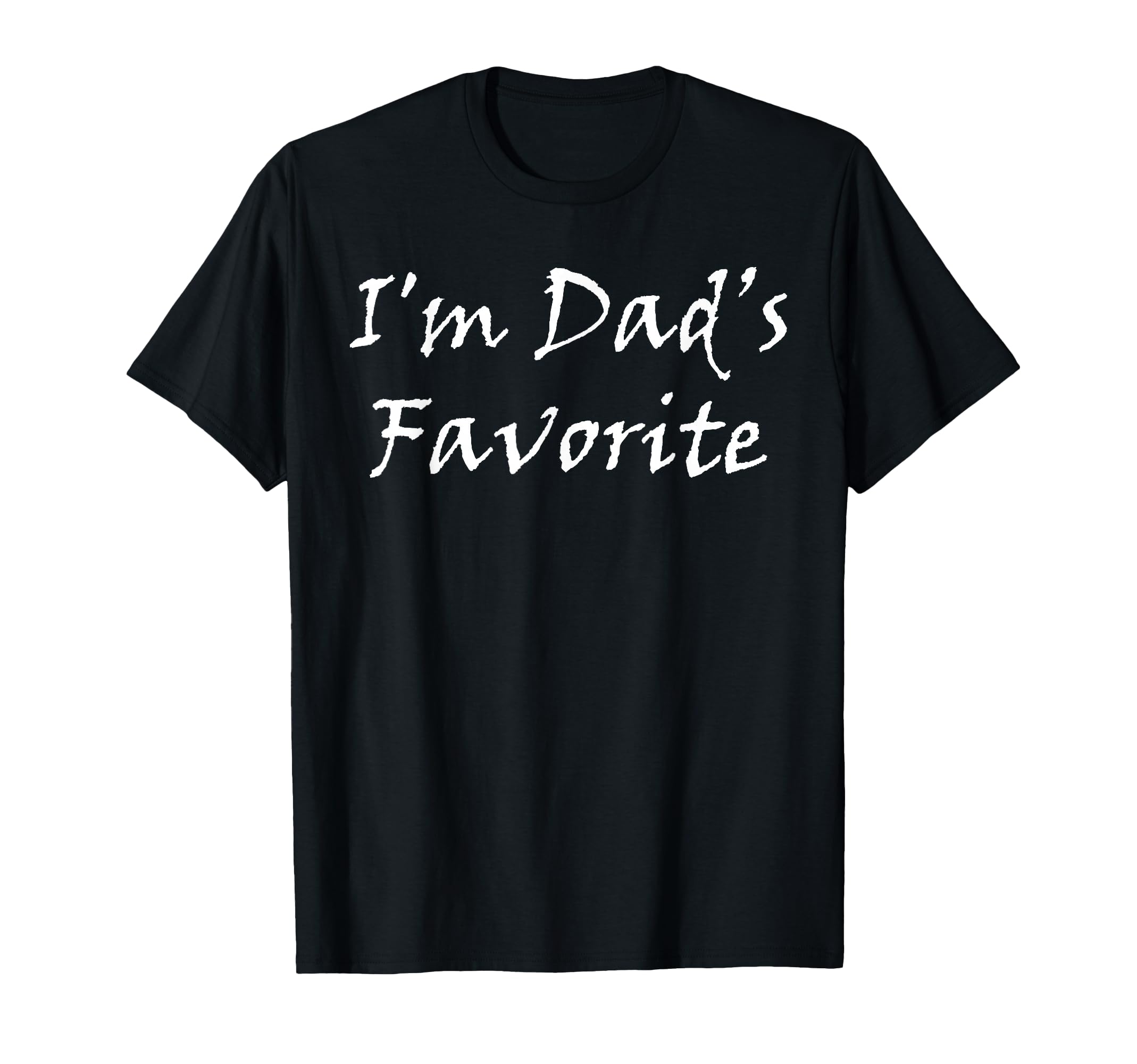 Im Dads Favorite Funny T-Shirt - Custom Art Print Men Women - T-Shirt, Sweatshirt, Hoodie