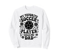 My Favorite Soccer Player Calls Sweatshirt - Fun Novelty Design Men Women - T-Shirt, Sweatshirt, Hoodie