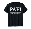 Papi Like Regular Grandpa Only Much T-Shirt - Streetwear Style for Adults - T-Shirt, Sweatshirt, Hoodie
